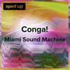 Conga! (Miami Sound Machine - Sped Up)