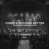 There's Nothing Better (Live)