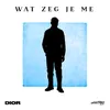 About Wat Zeg Je Me Song