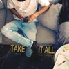 About Take It All Song