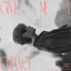 About Give Me A Chance Song