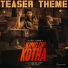 About King of Kotha (Teaser Theme) [From "King of Kotha"] Song