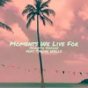 About Moments We Live For (Acoustic Version) Song