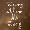 About Kung Alam Mo Lang Song