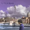 About TETTI DI ROMA Song