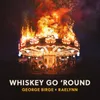 About Whiskey Go 'Round Song