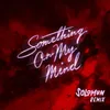 About Something On My Mind (Solomun Remix) Song