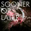 Sooner Or Later (Off Vocal)