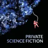 Private Science Fiction