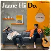 About Jaane Hi Do Song