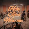 About Holy Spirit Welcome (Reimagined) Song