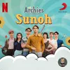 About Sunoh (From "The Archies") Song