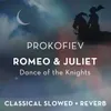 Romeo and Juliet: Dance of the Knights - slowed + reverb