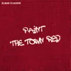 About Paint the Town Red Song
