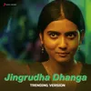 Jingrudha Dhanga (Trending Version)