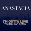 About I'm Outta Love (Tommy Mc Extended Remix) Song