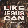 Like Jesus Can (Radio Version)