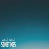 About Sometimes Song