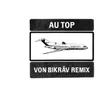 Au Top (Von Bikräv Remix)