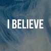 About I Believe Song