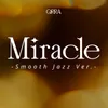 About Miracle (Smooth Jazz ver.) Song