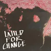 About Wild For Change Song