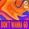 About Don't Wanna Go Song