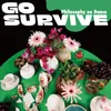 About GO SURVIVE Song