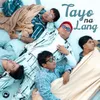About Tayo Na Lang Song