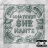 About Whatever She Wants Song