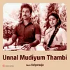 Unnal Mudiyum Thambi