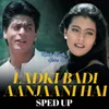 About Ladki Badi Anjani Hai (Sped Up) Song