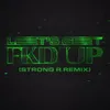 About LET'S GET FKD UP (Strong R. Remix) Song