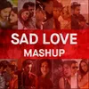 About Sad Love Mashup Song