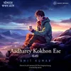 About Aadharey Kokhon Ese (Lofi) Song