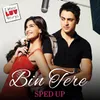 About Bin Tere (Sped Up) Song
