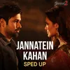 About Jannatein Kahan (Sped Up) Song