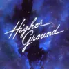 Higher Ground (Extended Version)