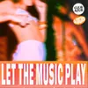 About LET THE MUSIC PLAY Song