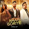 Naah Goriye (Sped Up)