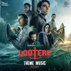 About Lootere Theme Music (From "Lootere") (Theme Music) Song