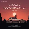 About Megam Karukkuthu (Lofi Flip) Song