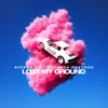 About Lost My Ground (Extended Version) Song