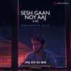 About Sesh Gaan Noy Aaj (Lofi) Song