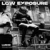 About Low Exposure Song