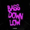 BASS DOWN LOW