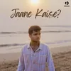 About Jaane Kaise Song