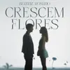 About Crescem Flores Song