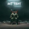 About Not Today Song