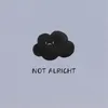 About NOT ALRIGHT Song